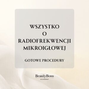 Wszystko o radiofrekwencji mikroigłowej – gotowe procedury